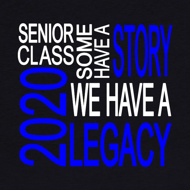 Senior Class 2020 We Have A Legacy Senior Class Trendy Blue Gift by Kimmicsts